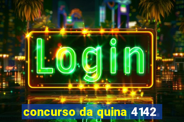 concurso da quina 4142